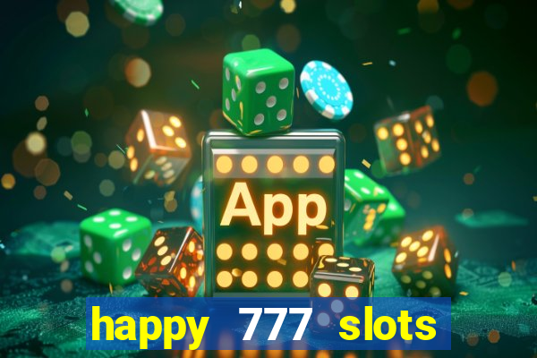 happy 777 slots paga mesmo